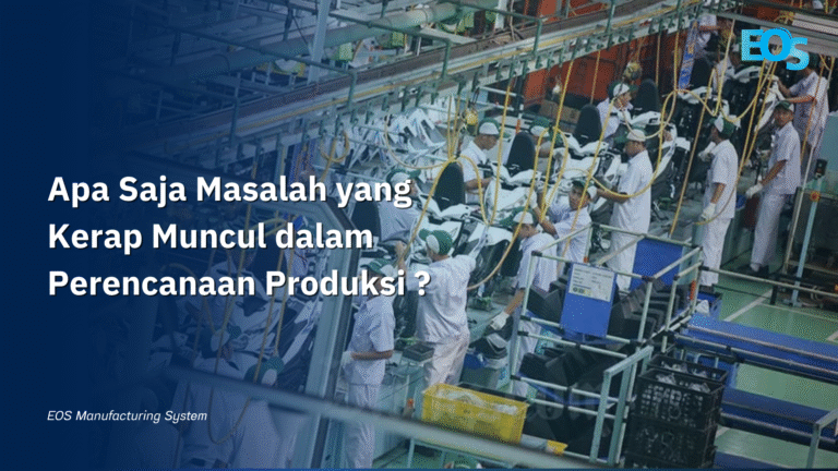 Masalah Apa Saja yang Kerap Muncul dalam Perencanaan Produksi