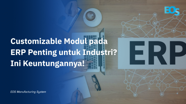 Mengapa Fitur Customizable Modul pada ERP Penting untuk Industri? Ini Keuntungannya!