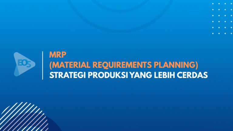 Bagaimana Cara Kerja MRP Sistem dalam Industri Manufaktur?