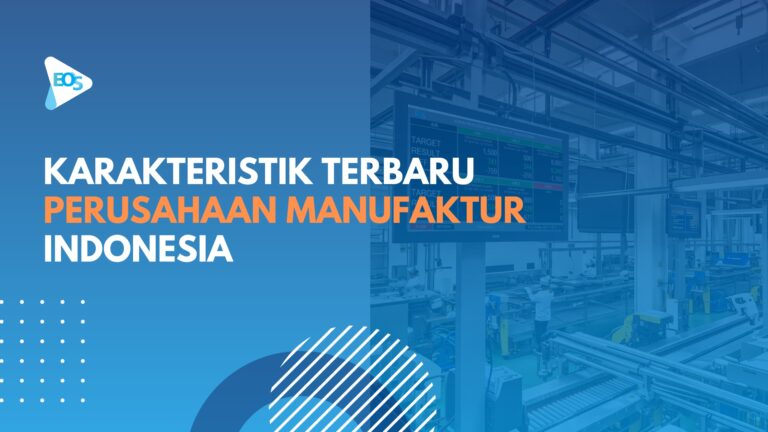 Karakteristik Perusahaan Manufaktur & Solusi ERP EOS Teknologi