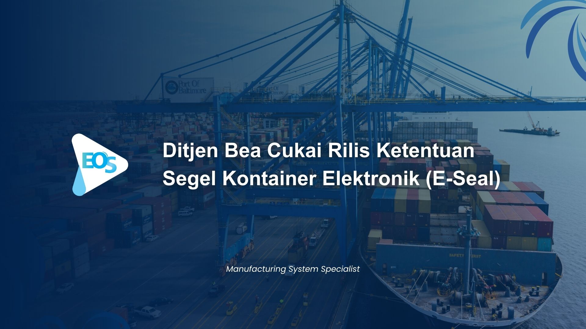 Dukung Digitalisasi Logistik Nasional, Ditjen Bea Cukai Rilis Ketentuan Segel Kontainer Elektronik (E-Seal)