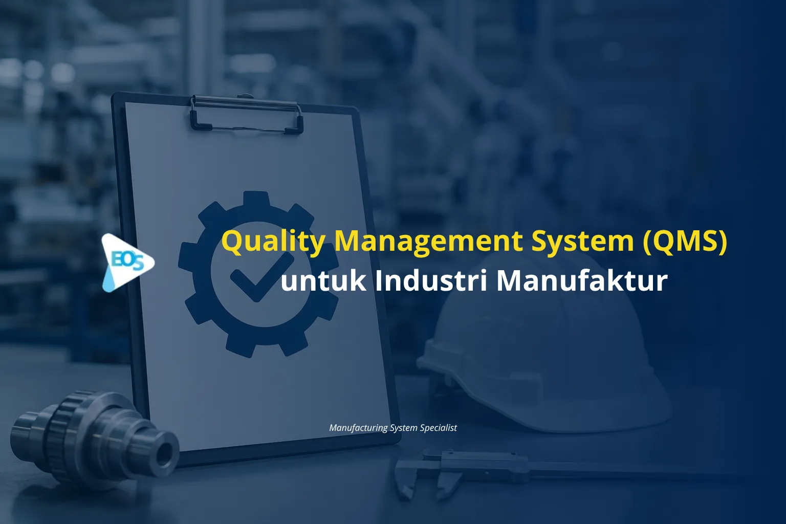 Quality Management System (QMS) untuk Industri Manufaktur
