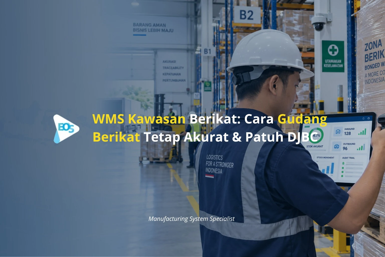 WMS Kawasan Berikat: Cara Gudang Berikat Tetap Akurat & Patuh DJBC