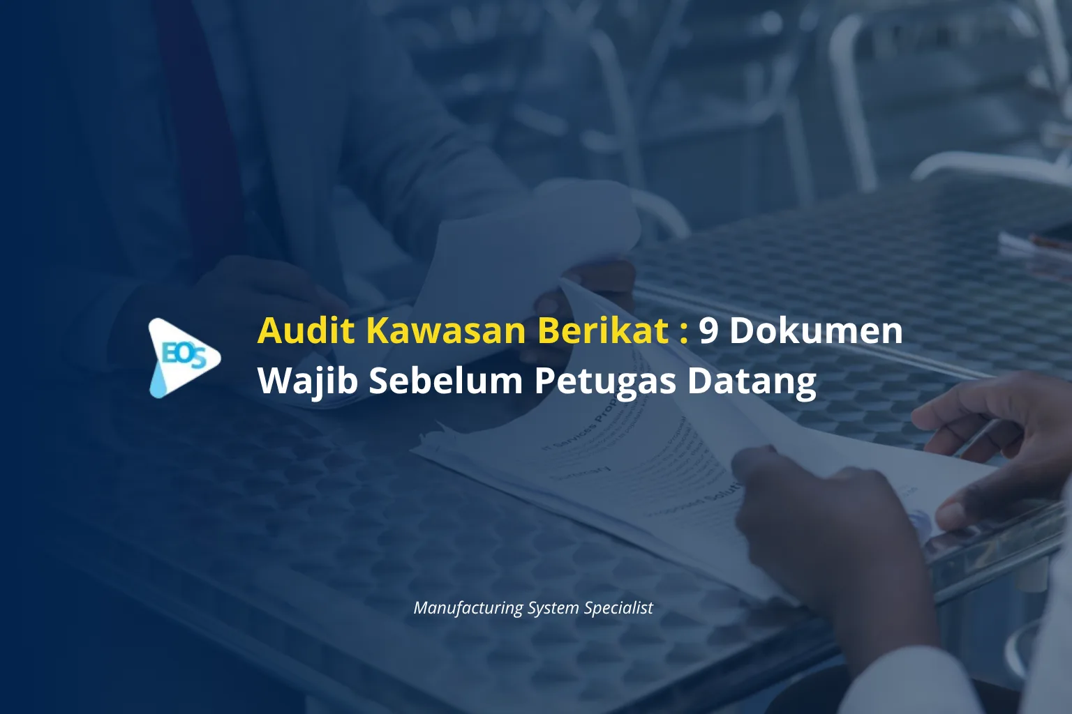 Audit Kawasan Berikat: 9 Dokumen Wajib Sebelum Petugas Datang